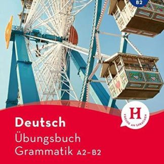 DEUTSCH ÜBUNGSBUCH GRAMMATIK A2 – B2