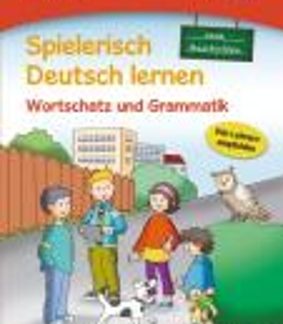 SPIELERISCH DEUTSCH LERNEN: LERNSTUFE 1 - WORTSCHATZ UND GRAMMATIK/NEUE GESCHICHTEN