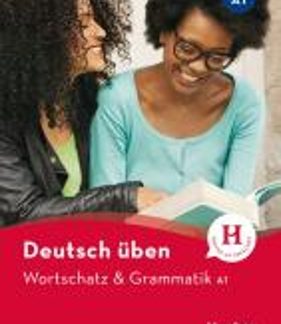 DEUTSCH ÜBEN: WORTSCHATZ UND GRAMMATIK A1