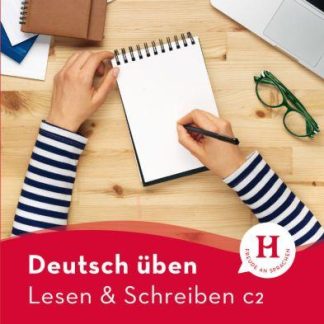 DEUTSCH UBEN: LESEN UND SCHREIBEN C2