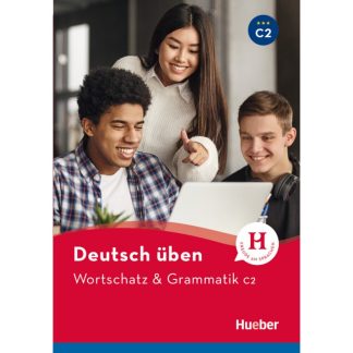 DEUTSCH ÜBEN: WORTSCHATZ UND GRAMMATIK C2