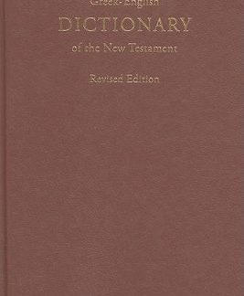 GREEK-ENGLISH DICTIONARY OF THE NEW TESTAMENT, REVISED EDITION (GREEK EDITION)