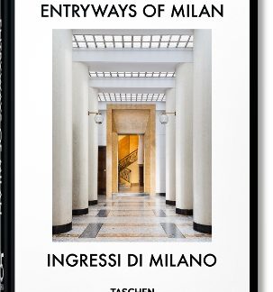 TASCHEN 45TH EDITION : ENTRYWAYS OF MILAN. INGRESSI DI MILANO. HC