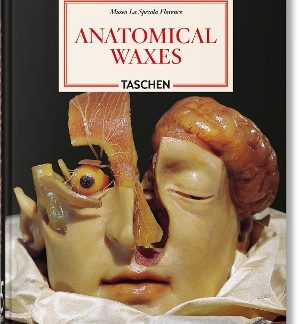 TASCHEN 45TH EDITION : ANATOMICAL WAXES. HC