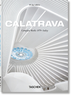 TASCHEN 45TH EDITION : CALATRAVA. COMPLETE WORKS 1979–TODAY. HC