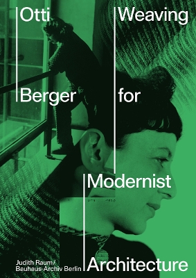 OTTI BERGER: WEAVING FOR MODERNIST ARCHITECTURE HC