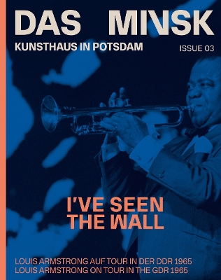 I’VE SEEN THE WALL (BILINGUAL EDITION): LOUIS ARMSTRONG ON TOUR IN THE GDR IN 1965 PB