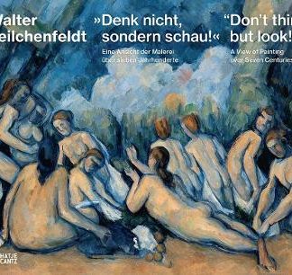 “DON’T THINK, BUT LOOK!” (BILINGUAL EDITION): A VIEW OF PAINTING OVER SEVEN CENTURIES HC