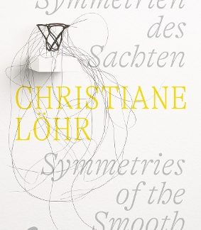 CHRISTIANE LÖHR: SYMMETRIES OF THE SMOOTH (BILINGUAL EDITION) HC