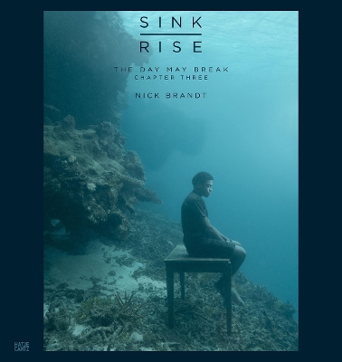 NICK BRANDT VOL. 3: THE DAY MAY BREAK: SINK / RISE HC