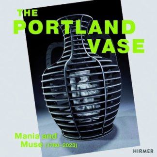 THE PORTLAND VASE: MANIA & MUSE (1780-2023) HC