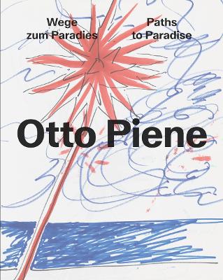OTTO PIENE: PATHS TO PARADISE HC