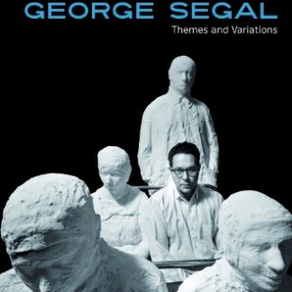 GEORGE SEGAL: THEMES AND VARIATIONS HC