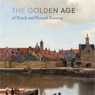 THE GOLDEN AGE OF DUTCH AND FLEMISH PAINTING HC