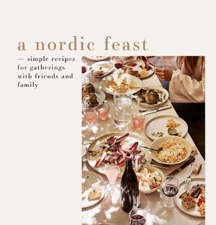 A NORDIC FEAST : SIMPLE RECIPES FOR GATHERINGS WITH FRIENDS AND FAMILY HC