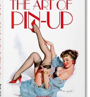TASCHEN 45TH EDITION : THE ART OF PIN-UP. HC