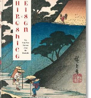 TASCHEN 45TH EDITION : HIROSHIGE & EISEN. THE SIXTY-NINE STATIONS ALONG THE KISOKAIDO. HC