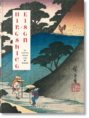 TASCHEN 45TH EDITION : HIROSHIGE & EISEN. THE SIXTY-NINE STATIONS ALONG THE KISOKAIDO. HC