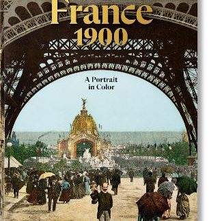 TASCHEN FP : FRANCE 1900. A PORTRAIT IN COLOR HC