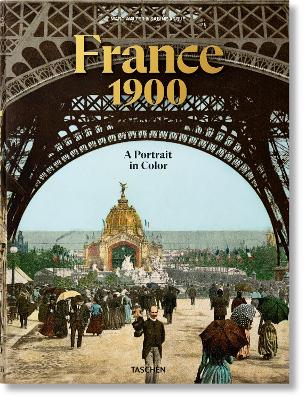TASCHEN FP : FRANCE 1900. A PORTRAIT IN COLOR HC