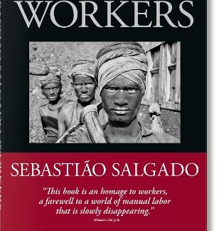 TASCHEN FOTO : SEBASTIÃO SALGADO. WORKERS. AN ARCHAEOLOGY OF THE INDUSTRIAL AGE HC