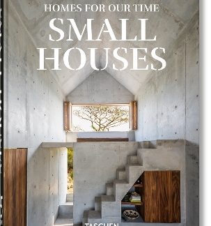 TASCHEN 45TH EDITION : HOMES FOR OUR TIME. SMALL HOUSES. HC