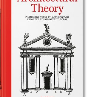 TASCHEN GUIDEBOOK : ARCHITECTURAL THEORY. PIONEERING TEXTS ON ARCHITECTURE FROM THE RENAISSANCE TO TODAY HC