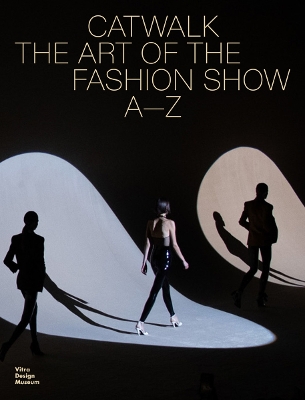 CATWALK : THE ART OF THE FASHION SHOW A—Z HC