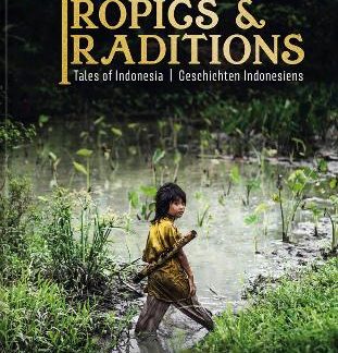 TROPICS & TRADITIONS : TALES OF INDONESIA