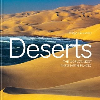 DESERTS : THE WORLD'S MOST FASCINATING PLACES