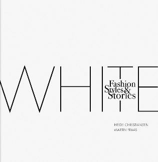 THE WHITE BOOK : FASHION, STYLES & STORIES HC