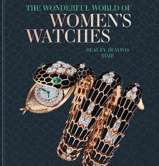 THE WONDERFUL WORLD OF WOMEN'S WATCHES : BEAUTY BEYOND TIME