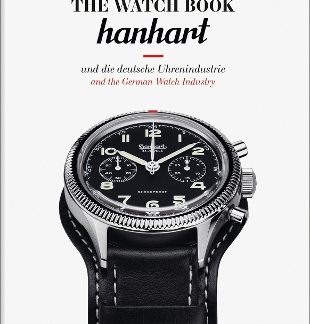 THE WATCH BOOK: HANHART : UND DIE DEUTSCHE UHRENINDUSTRIE / AND THE GERMAN WATCH INDUSTRY