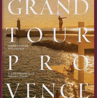 GRAND TOUR PROVENCE : THE RENAISSANCE OF REFINED TRAVEL