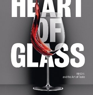 HEART OF GLASS : RIEDEL AND THE ART OF TASTE