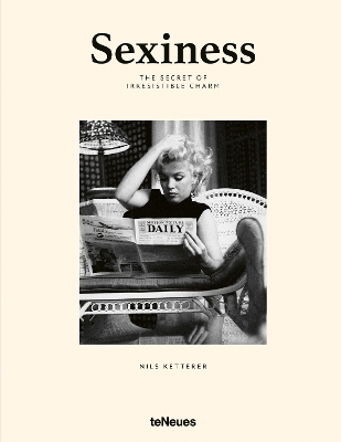 SEXINESS : THE SECRET OF IRRESISTIBLE CHARM
