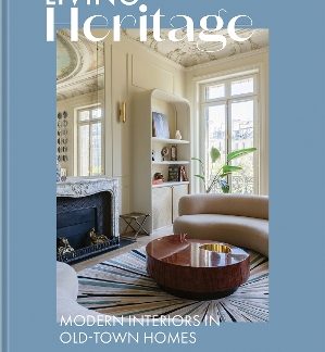 LIVING HERITAGE : MODERN INTERIORS IN OLD-TOWN HOMES HC