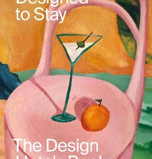 DESIGNED TO STAY : THE DESIGN HOTELS(TM) BOOK HC