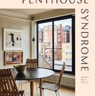 PENTHOUSE SYNDROME : INTERIORS ABOVE THE CITY