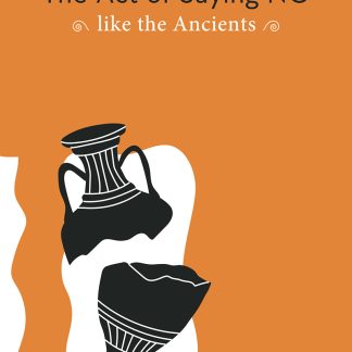 THE ACT OF SAYING NO LIKE THE ANCIENTS