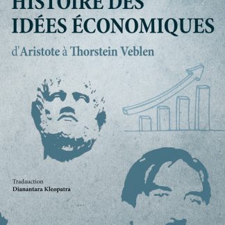 HISTOIRE DES IDEES ECONOMIQUES D'ARISTOTE A THORSTEIN VEBLEN