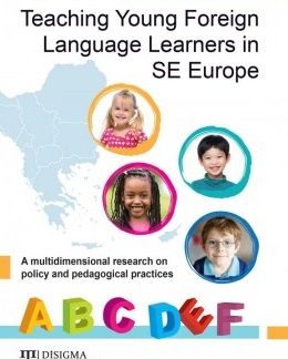 TEACHING YOUNG FOREIGN LANGUAGE LEARNERS IN SE EUROPE A MULTIDIMENSIONAL RESEARCH ON POLICY AND PEDAGOGICAL PRACTICES