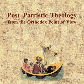 POST-PATRISTIC THEOLOGY FROM THE ORTHODOX POINT OF VIEW