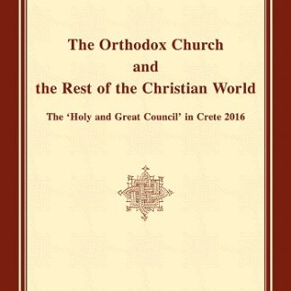 THE ORTHODOX CHURCH AND THE REST OF THE CHRISTIAN WORLD THE "HOLY AND GREAT COUNCIL" IN CRETE 2016
