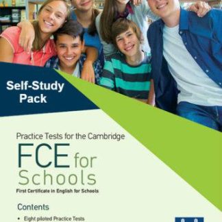 PRACTICE TESTS FOR THE CAMBRIDGE FCE FOR SCHOOLS SELF STUDY PACK