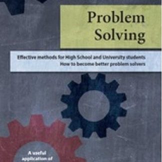 PROBLEM SOLVING: EFFECTIVE METHODS FOR HIGH SCHOOL AND UNIVERSITY STUDENTS HOW TO BECOME BETTER PROBLEM SOLVERS