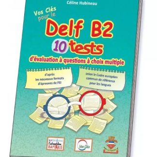 VOS CLES DELF B2 10 TESTS PROFESSEUR