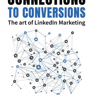 FROM CONNECTIONS TO CONVERSIONS: THE ART OF LINKEDIN MARKETING