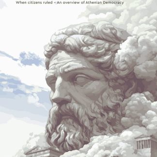 “GODS OF DEMOCRACY” : WHEN CITIZENS RULED, AN OVERVIEW OF ATHENIAN DEMOCRACY