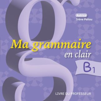 MA GRAMMAIRE EN CLAIR B1 PROFESSEUR